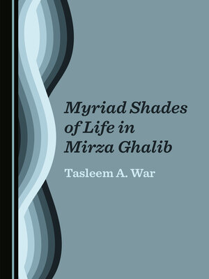 cover image of Myriad Shades of Life in Mirza Ghalib